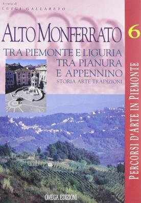 Alto monferrato. storia, arte, tradizioni