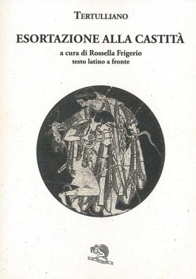 Esortazione alla castità. testo latino a fronte