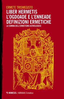 Liber hermetis - l'ogdoade e l'enneade. definizioni ermetiche. la summa dell'ermetismo astrologico