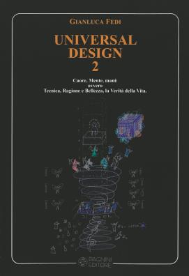 Universal design. per un umanesimo di luce: spazi, luoghi e dimensioni di giustizia e pace. vol. 2: cuore, mente, mani: ovvero tecnica, ragione e bellezza, la verità della vita