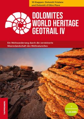 Dolomites world heritage geotrail. ein weitwanderweg durch die versteinerte meereslandschaft des weltnaturerbes. vol. 4: 10 etappen: dolomiti friulane und dolomiti d'oltre piave