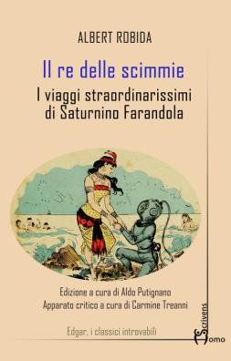 Il re delle scimmie. i viaggi straordinarissimi di saturnino farandola 