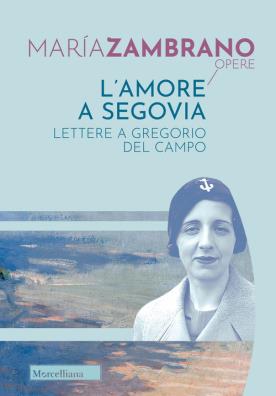 L'amore a segovia. lettere a gregorio del campo 