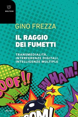 Il raggio dei fumetti. transmedialità, interferenze digitali, intelligenze multiple 