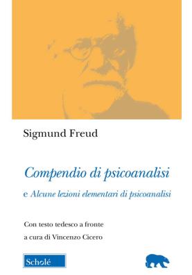 Compendio di psicoanalisi e alcune lezioni elementari di psicoanalisi. testo tedesco a fronte