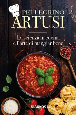 La scienza in cucina e l'arte di mangiar bene 